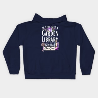 If You Have a Garden And a Library You Have Everything You Need, Book Lovers, Garden Lovers, Inspirational Phrase Gift Kids Hoodie